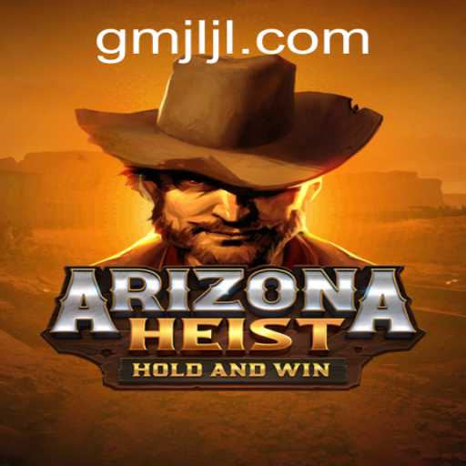 Unveiling ArizonaHeist: A Thrilling Adventure from JiliGM.COM